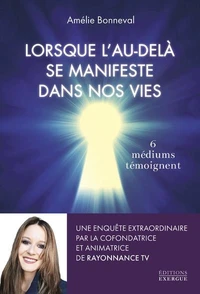 Lorsque l'au-delà se manifeste dans nos vies