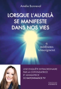 Lorsque l'au-delà se manifeste dans nos vies