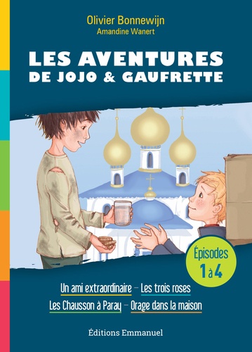 Les aventures de Jojo et Gaufrette Tomes 1 à 4 Un ami extraordinaire ; Les trois roses ; Les Chausson à Paray ; Orage dans la maison