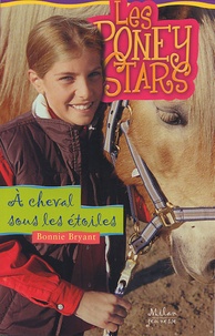 Bonnie Bryant - Les Poney Stars Tome 7 : A cheval sous les étoiles.