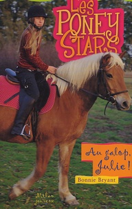 Bonnie Bryant - Les Poney Stars Tome 8 : Au galop, Julie !.