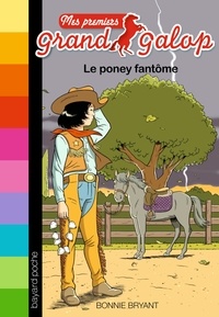 Bonnie Bryant - Mes premiers grand galop Tome 11 : Le poney fantôme.