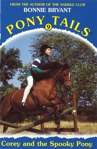 Bonnie Bryant - Pony Tails 9: Corey And The Spooky Pony.