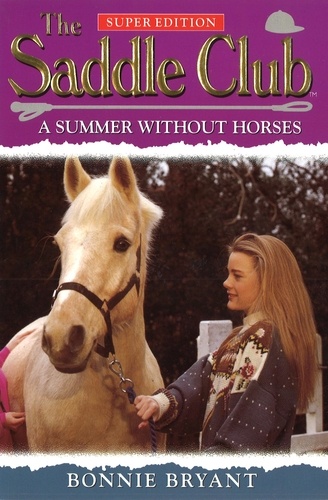 Bonnie Bryant - Saddle Club Super 1: A Summer Without Horses.