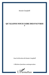 Bonnie Campbell - Qu'allons-nous faire des pauvres ? - Réformes institutionnelles et espaces politiques ou les pièges de la gouvernance pour les pauvres.