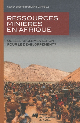 Bonnie Campbell - Ressources minières en Afrique - Quelle réglementation pour le développement ?.