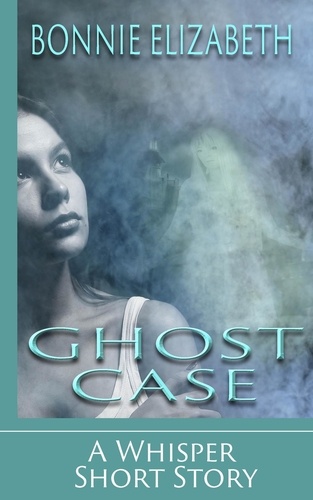  Bonnie Elizabeth - Ghost Case - Whisper.