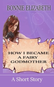  Bonnie Elizabeth - How I Became A Fairy Godmother - Teenage Fairy Godmother.
