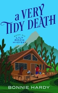  Bonnie Hardy - A Very Tidy Death - Lily Rock Mystery, #6.