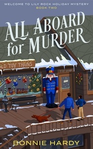  Bonnie Hardy - All Aboard for Murder - Welcome to Lily Rock Holiday Mystery, #2.