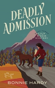  Bonnie Hardy - Deadly Admission - Lily Rock Mystery, #3.