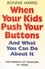 When Your Kids Push Your Buttons. And what you can do about it