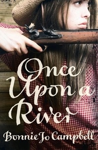 Bonnie Jo Campbell - Once Upon a River.