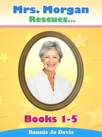  Bonnie Jo Davis - Mrs. Morgan Rescues... Books 1-5.