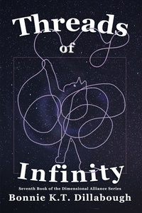  Bonnie K.T. Dillabough - Threads of Infinity - The Dimensional Alliance, #7.