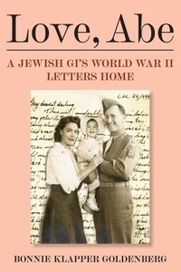  Bonnie Klapper Goldenberg - Love, Abe: A Jewish GI's WWII Letters Home.