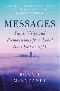 Bonnie McEneaney - Messages - Signs, Visits, and Premonitions from Loved Ones Lost on 9/11.