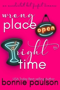  Bonnie Paulson - Wrong Place, Right Time - An Accidental but Perfect Romance, #2.