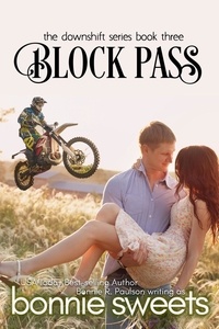 Bonnie R. Paulson et  Bonnie Sweets - Block Pass - Downshift Series, #3.