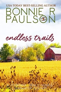  Bonnie R. Paulson - Endless Trails - Clearwater County, The Montana Trails series, #6.