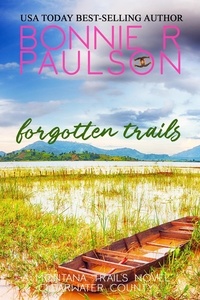  Bonnie R. Paulson - Forgotten Trails - Clearwater County, The Montana Trails series, #5.
