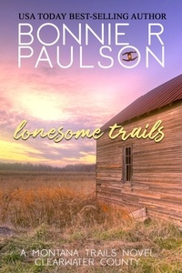  Bonnie R. Paulson - Lonesome Trails - Clearwater County, The Montana Trails series, #8.