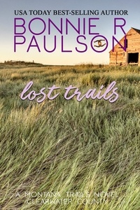  Bonnie R. Paulson - Lost Trails - Clearwater County, The Montana Trails series, #9.