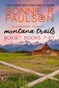  Bonnie R. Paulson - Montana Trails Box Set 7 - 10 - Clearwater County, The Montana Trails series, #13.