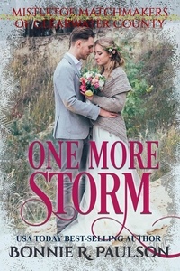  Bonnie R. Paulson - One More Storm - Mistletoe Matchmakers of Clearwater County, #6.