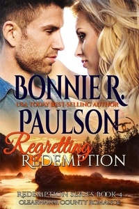  Bonnie R. Paulson - Regretting Redemption - The Sisters of Clearwater County, #4.