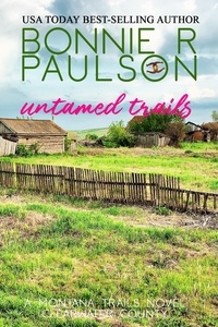  Bonnie R. Paulson - Untamed Trails - Clearwater County, The Montana Trails series, #10.