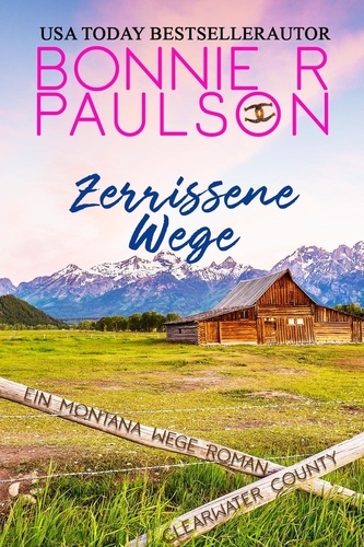  Bonnie R. Paulson - Zerrissene Wege - Montana Wege, #1.