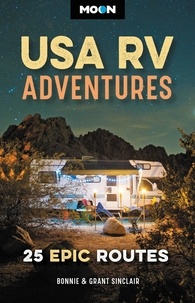 Bonnie Sinclair et Grant Sinclair - Moon USA RV Adventures - 25 Epic Routes.