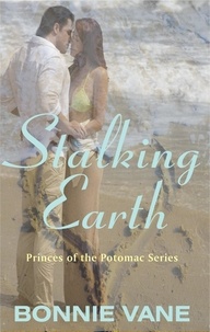  Bonnie Vane - Stalking Earth - Princes of the Potomac, #1.