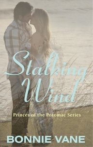  Bonnie Vane - Stalking Wind - Princes of the Potomac, #2.