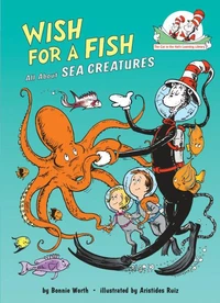 Wish for a Fish : All about Sea Creatures
