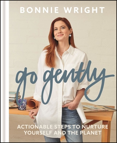Go Gently. Actionable Steps to Nurture Yourself and the Planet