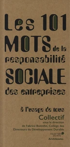 Les 101 mots de la responsabilité sociale des entreprises à l'usage de tous