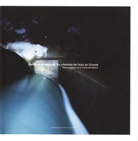 Derrière la retenue, les chemains de l'eau en Savoie