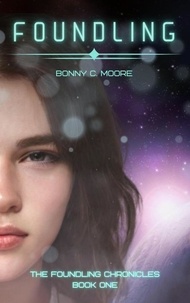  Bonny C. Moore - Foundling - The Foundling Chronicles, #1.