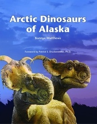  Bonnye Matthews - Arctic Dinosaurs of Alaska.