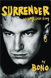  Bono - Surrender by Bono - 40 Songs, One Story.