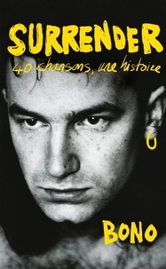  Bono - Surrender - 40 chansons, une histoire.