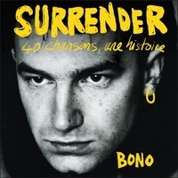  Bono et Rémi Bichet - Surrender - 40 chansons, une histoire.