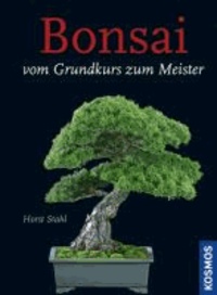 Bonsai - Vom Grundkurs zum Meister.