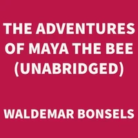 The Adventures of Maya the Bee (UNABRIDGED)