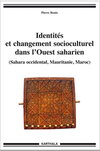 Identités et changement socioculturel dans l'Ouest saharien (Sahara occidental, Mauritanie, Maroc)