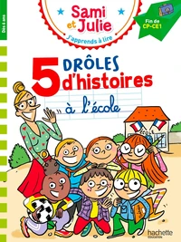 Sami et Julie - Fin de CP - CE1 - 5 drôles d'histoires à l'école