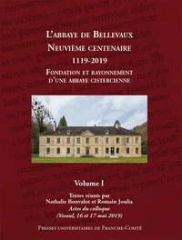 L'abbaye de Bellevaux - Neuvième centenaire - 1119-2019 - Fondation et rayonnement d'une abbaye cistercienne