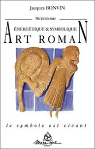 Dictionnaire énergétique et symbolique de l'art roman